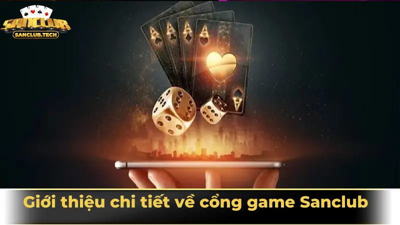 Giới thiệu chi tiết về cổng game Sanclub